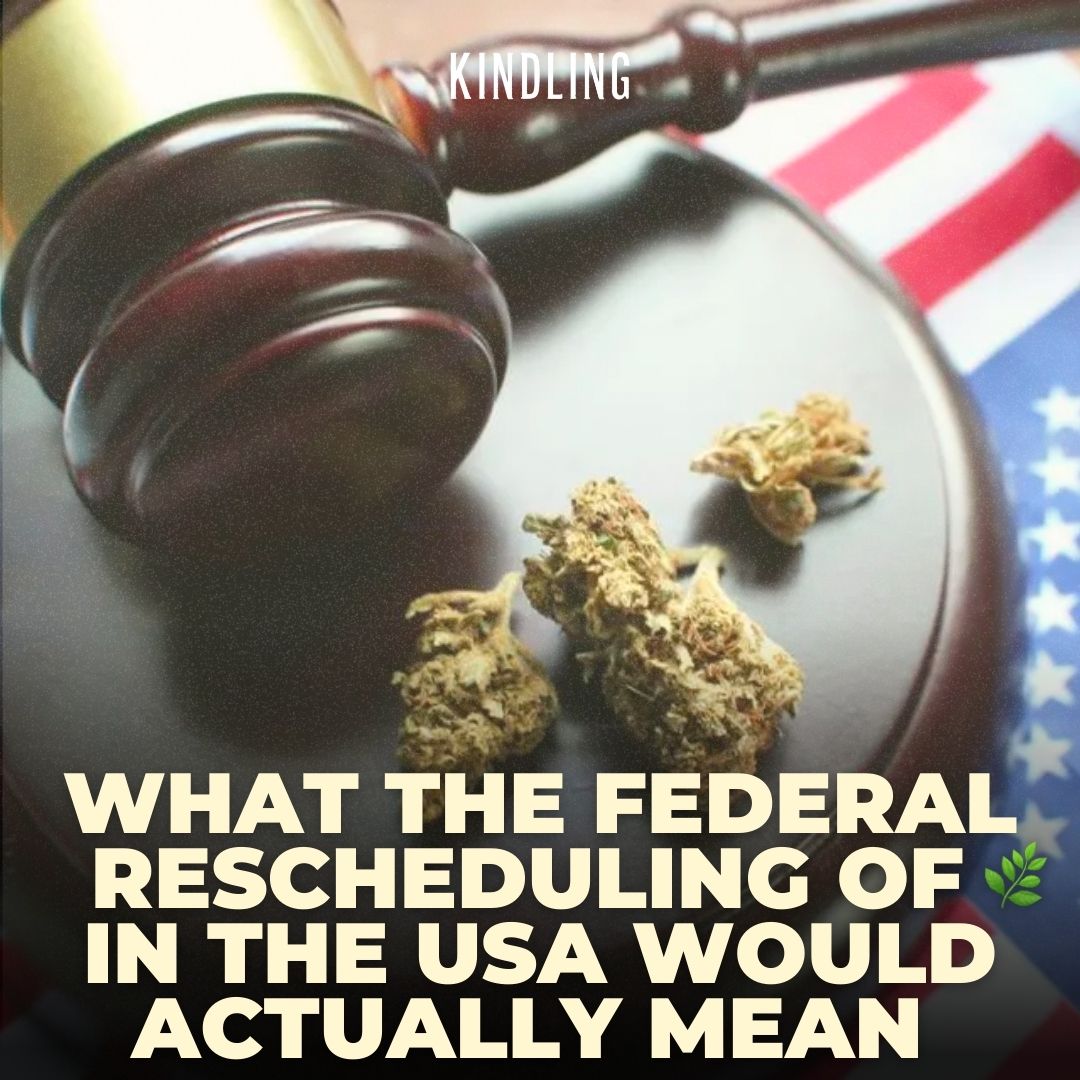 What the Federal Rescheduling of Cannabis in the USA Would Actually Mean